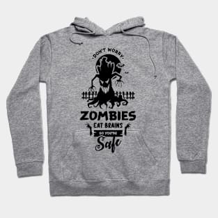 Zombies Eat Brains So don't worry You are Safe Hoodie